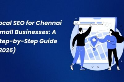Local SEO for Chennai Small Businesses A Step-by-Step Guide (2026
