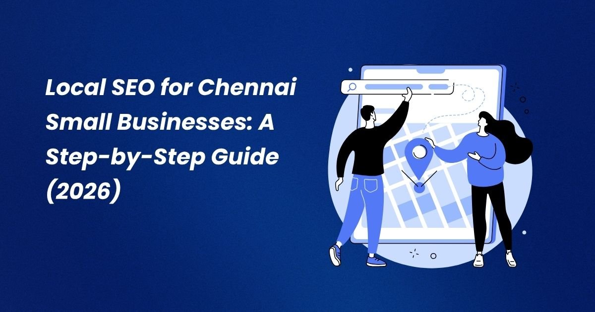 Local SEO for Chennai Small Businesses A Step-by-Step Guide (2026